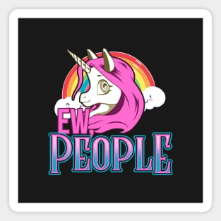 Ew, People - Unicorn Magnet